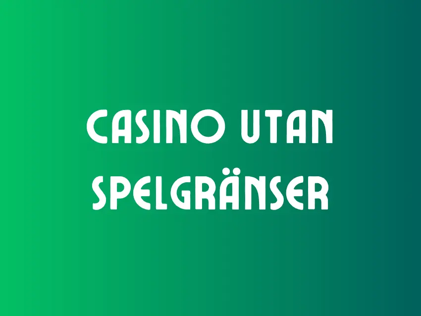 Casino Utan Spelgräns Casino Utan Spelgräns