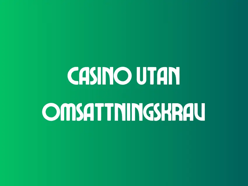 Casino Utan Omsättningskrav Casino Utan Omsättningskrav