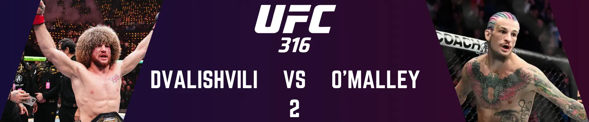 UFC 316: Dvalishvili vs O'Malley 2 UFC 316: Dvalishvili vs O'Malley 2