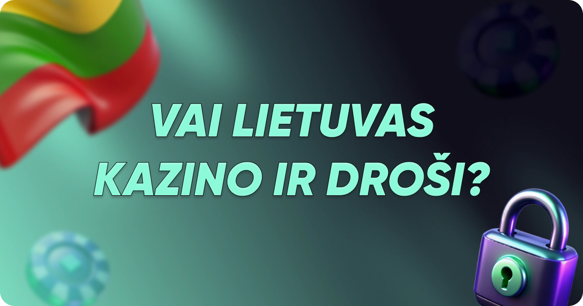 Vai Lietuvas kazino ir droši?