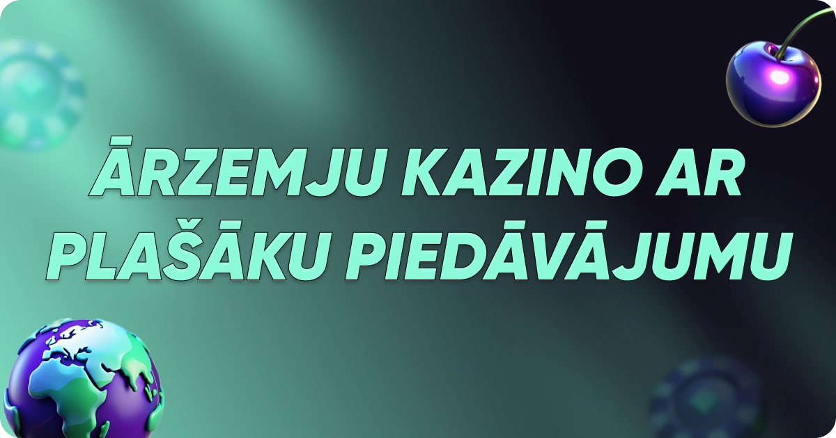 Ārzemju kazino ar plašāku piedāvājumu