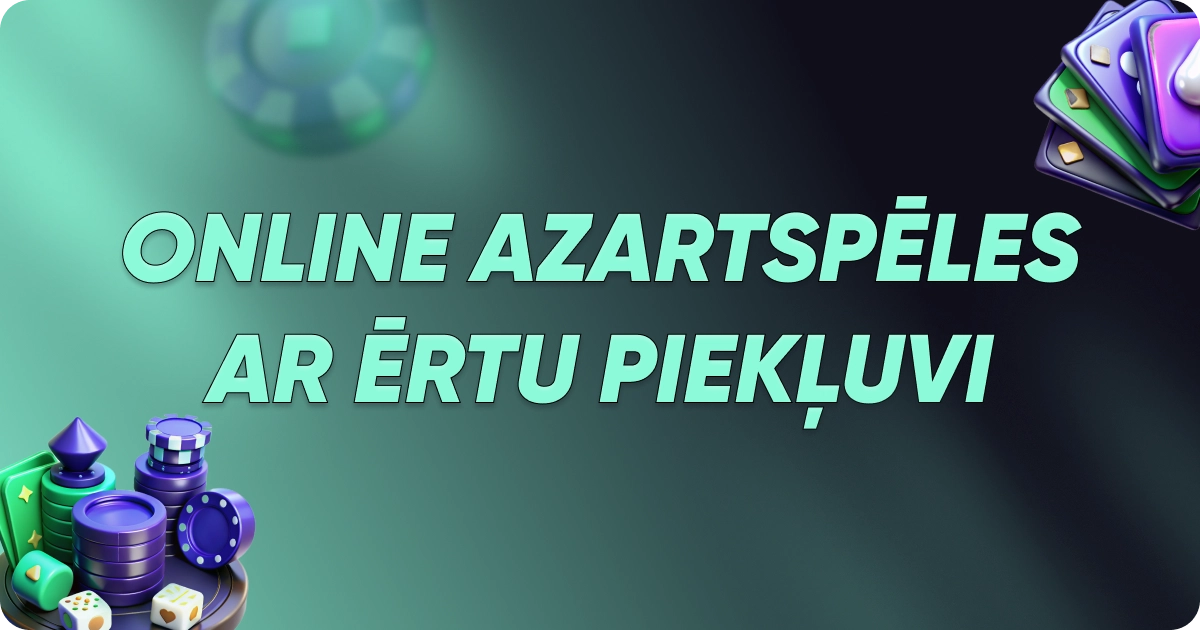 Online azartspēles ar ērtu piekļuvi