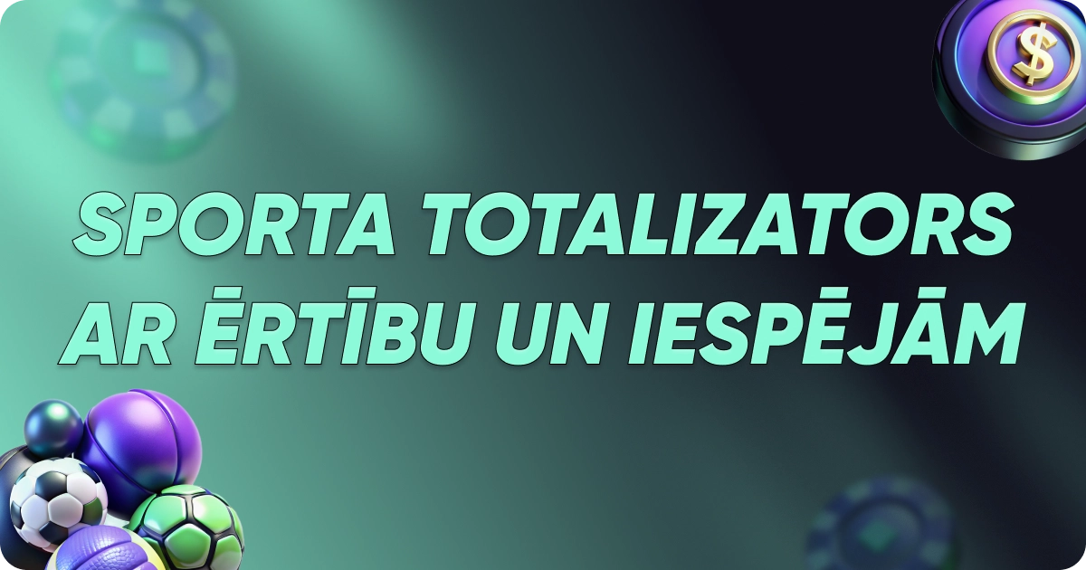 Sporta totalizators ar ērtību un iespējām Sporta totalizators ar ērtību un iespējām