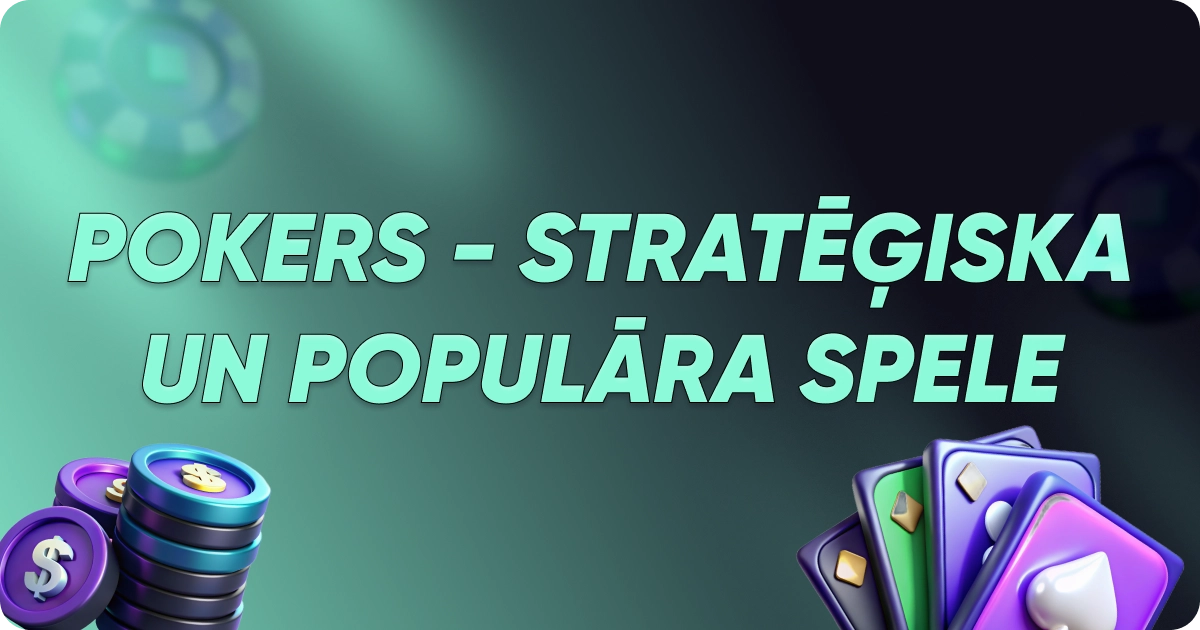 Pokers - stratēģiska un populāra spēle Pokers - stratēģiska un populāra spēle