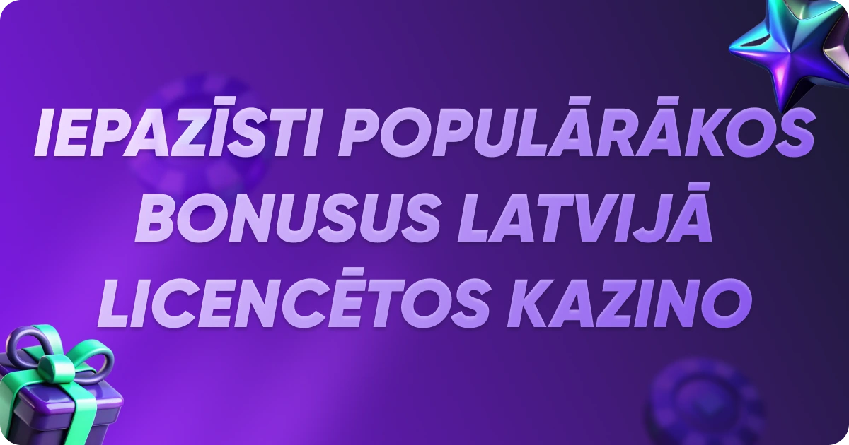 Iepazīsti populārākos bonusus Latvijā licencētos kazino Iepazīsti populārākos bonusus Latvijā licencētos kazino