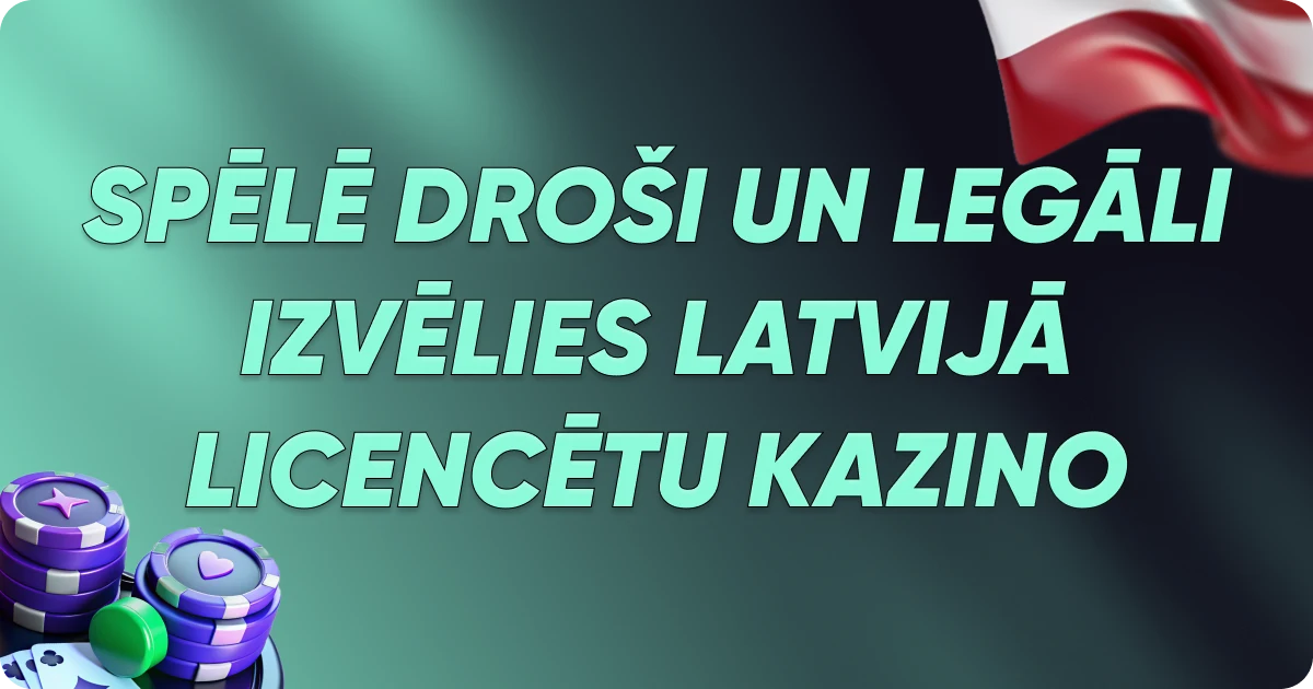 Spēlē droši un legāli - izvēlies Latvijā licencētu kazino Spēlē droši un legāli - izvēlies Latvijā licencētu kazino