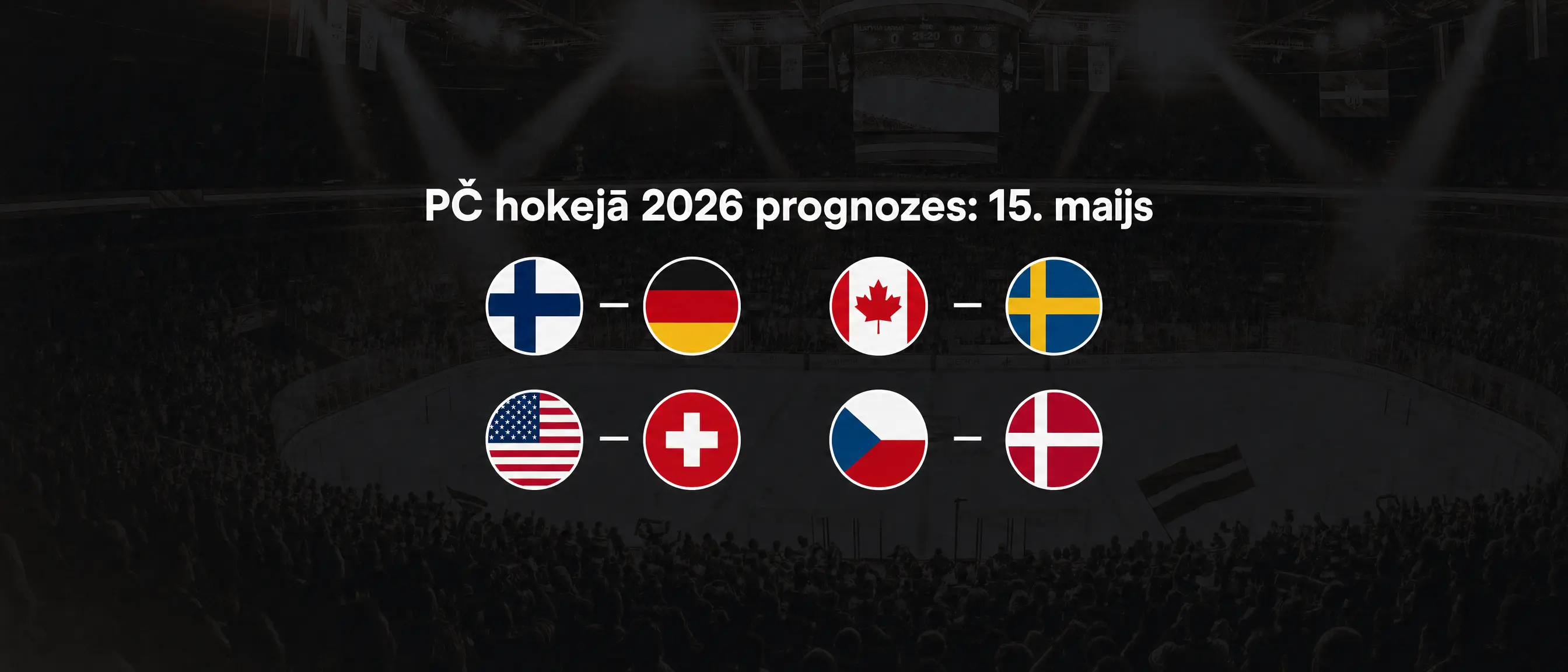 Spēlu prognozes 15. maijā - PČ hokejā 2026