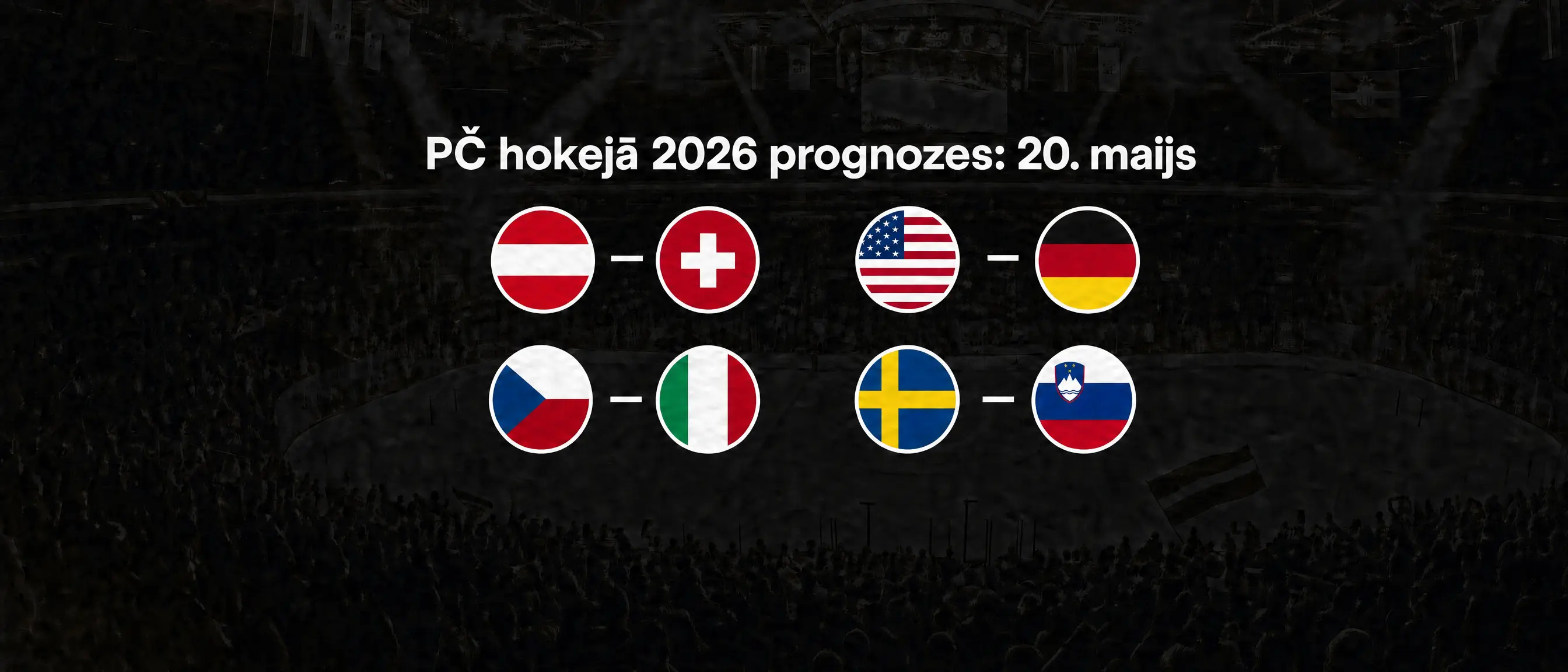 PČ hokejā 2026, spēļu prognozes: 20. maijs